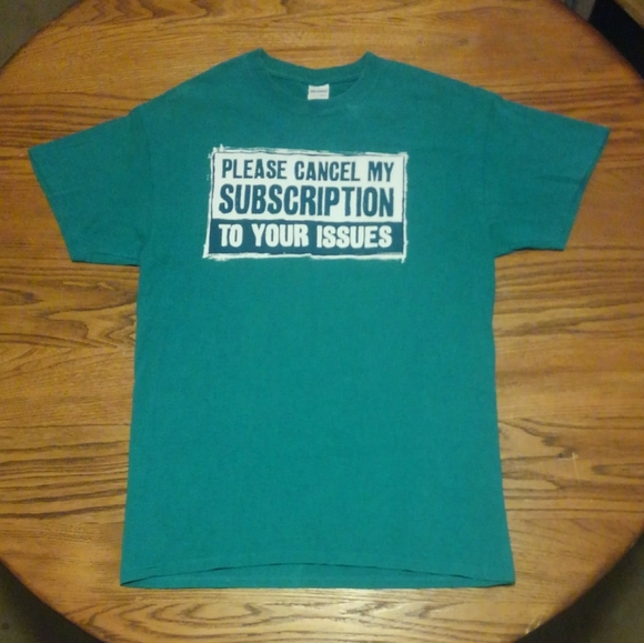 Please Cancel My Subscription To Your Issues Shirt - Picture 6 of 8